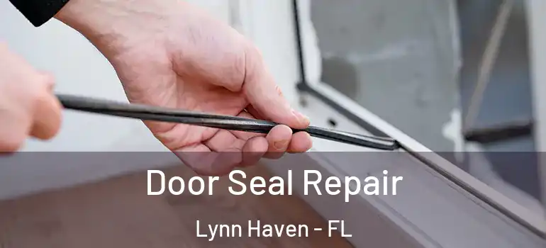  Door Seal Repair Lynn Haven - FL